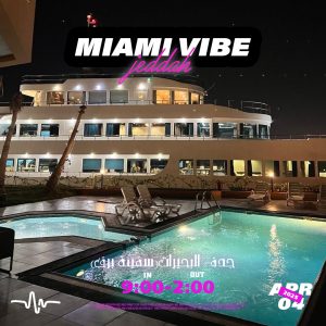 04 APR -MIAMI VIBE - JEDDAH (جدة)
